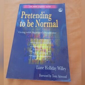 Pretending To Be Normal by Liane Holliday Willey
